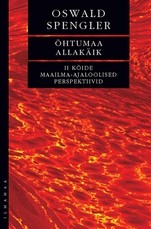 Õhtumaa allakäik. II köide: maailma-ajaloolised perspektiivid (AER)