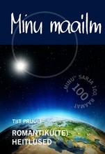 Minu maailm. Romantiku(te) heitlused