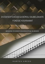 Dividendifookusega börsil kaubeldavate fondide käsiraamat. Abivahend dividendifookusega ETFide valimiseks