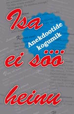 Isa ei söö heinu. Anekdootide kogumik