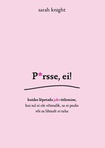 P*rsse, ei! Kuidas lõpetada jah-ütlemine