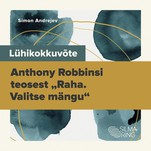 Lühikokkuvõte Anthony Robbinsi teosest "Raha - valitse mängu"