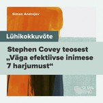 Lühikokkuvõte Stephen R. Covey teosest "Väga efektiivse inimese 7 harjumust"