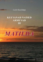 Kui vanad naised armuvad. III osa. Matilda